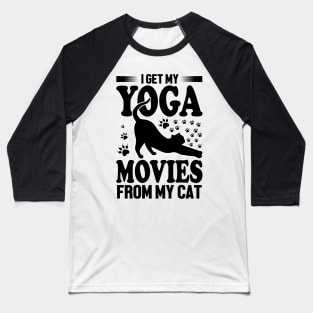 I get my yoga movies from my cat Baseball T-Shirt